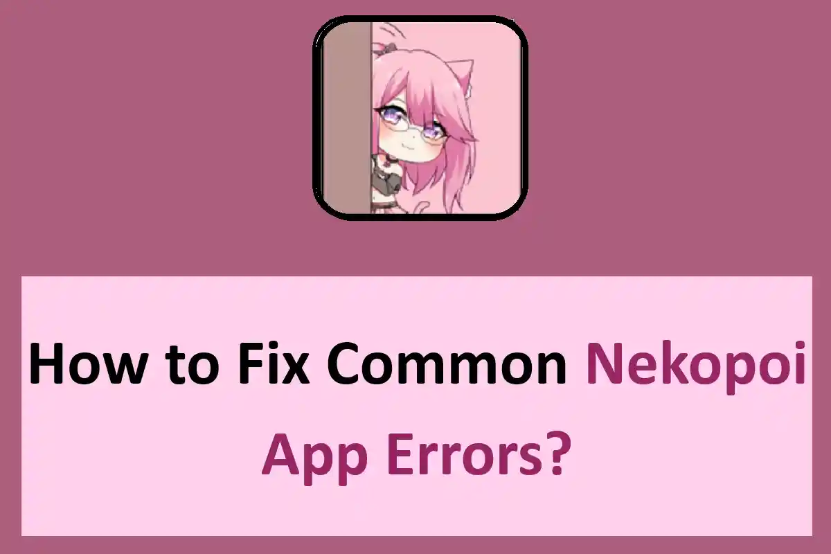 How to Fix Common Nekopoi App Errors?
